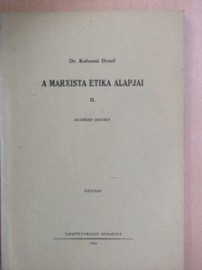 Dr. Kalocsai Dezső - A marxista etika alapjai II. [antikvár]