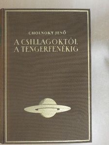 Cholnoky Jenő - A csillagoktól a tengerfenékig III. [antikvár]