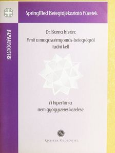 Dr. Barna István - Amit a magasvérnyomás-betegségről tudni kell/A hipertónia nem gyógyszeres kezelése [antikvár]