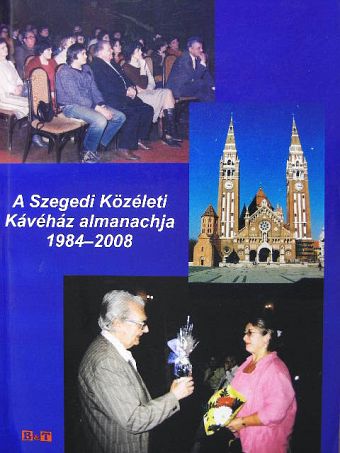 A Szegedi Közéleti Kávéház almanachja 1984-2008 [antikvár]