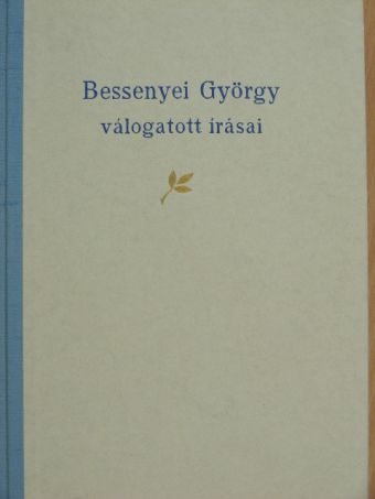 Bessenyei György - Bessenyei György válogatott írásai [antikvár]