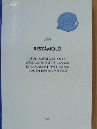 Beszámoló az állampolgári jogok országgyűlési biztosának és általános helyettesének 1999. évi tevékenységéről [antikvár]