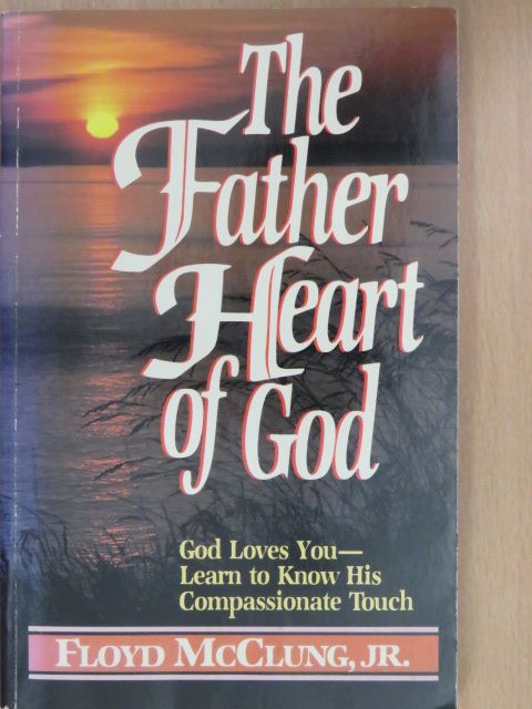 Floyd McClung Jr. - The Father Heart of God [antikvár]