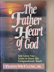 Floyd McClung Jr. - The Father Heart of God [antikvár]