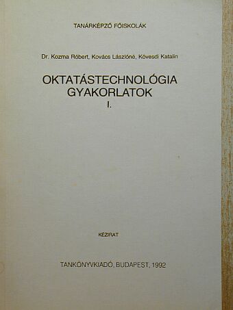 Dr. Kozma Róbert - Oktatástechnológia gyakorlatok I. [antikvár]
