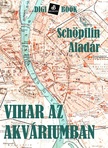 SCHÖPFLIN ALADÁR - Vihar az akváriumban [eKönyv: epub, mobi]