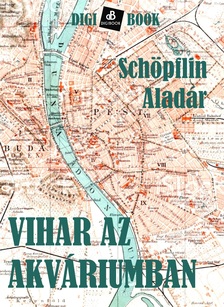 SCHÖPFLIN ALADÁR - Vihar az akváriumban [eKönyv: epub, mobi]