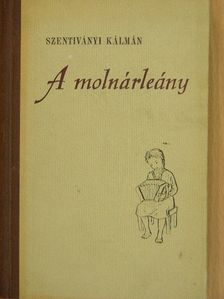 Szentiványi Kálmán - A molnárleány [antikvár]