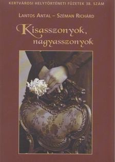Lantos Antal, Széman Richárd - Kisasszonyok, nagyasszonyok [antikvár]