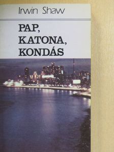 Irwin Shaw - Pap, katona, kondás [antikvár]