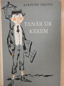 Karinthy Frigyes - Tanár úr kérem [antikvár]