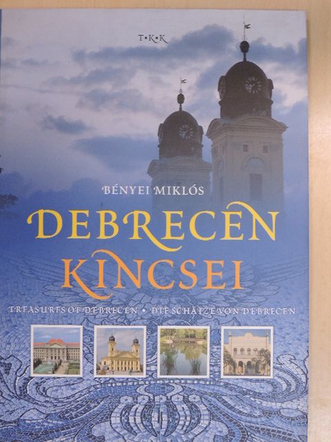 Bényei Miklós - Debrecen kincsei [antikvár]