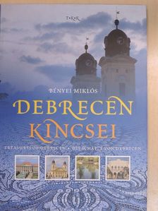 Bényei Miklós - Debrecen kincsei [antikvár]