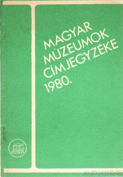 Magyar múzeumok címjegyzéke 1980 [antikvár]
