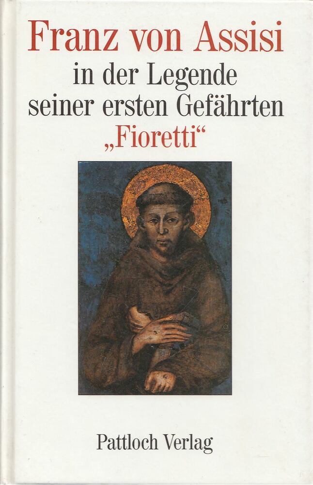 FIORETTI - Franz von Assisi in der Legende seiner ersten Gefährten [antikvár]