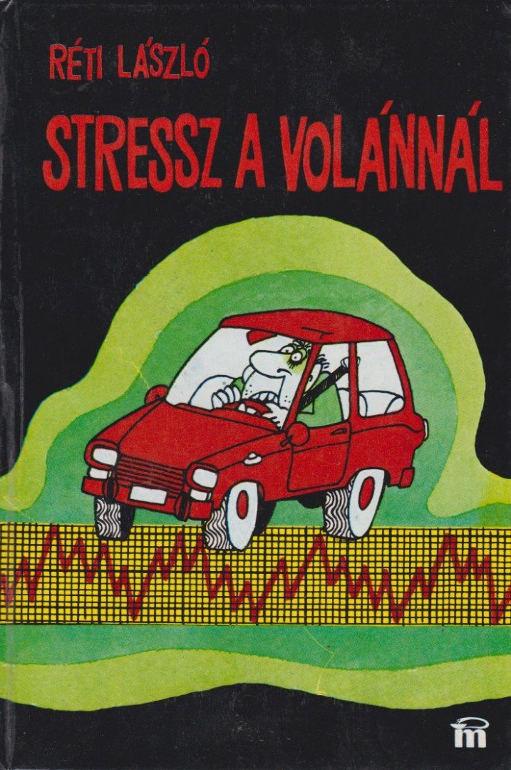 RÉTI LÁSZLÓ - Stressz a volánnál [antikvár]