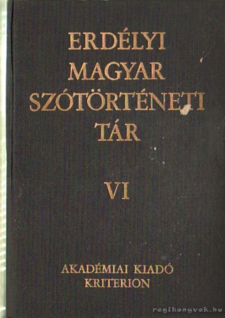 SZABÓ T. ATTILA - Erdélyi Magyar szótörténeti tár VI. K-Ki [antikvár]