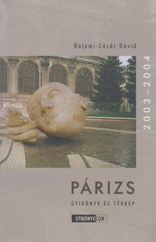 Bajomi-Lázár Dávid - Párizs - Útikönyv és térkép 2003-2004 (dedikált) [antikvár]