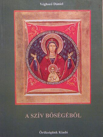 Véghseő Dániel - A szív bőségéből [antikvár]