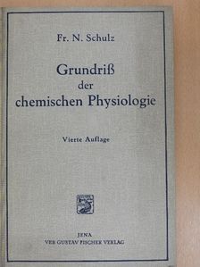 Dr. med. Fr. N. Schulz - Grundriß der chemischen Physiologie [antikvár]
