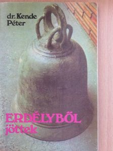 Dr. Kende Péter - Erdélyből jöttek [antikvár]