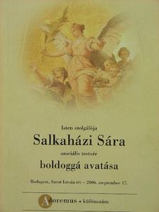 Isten szolgálója Salkaházi Sára szociális testvér boldoggá avatása [antikvár]
