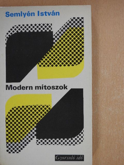 Semlyén István - Modern mítoszok [antikvár]