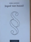 Sereg András - Jogod van hozzá! [antikvár]