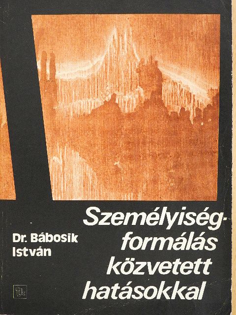 Dr. Bábosik István - Személyiségformálás közvetett hatásokkal [antikvár]