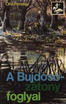 Örsi Ferenc - A Bujdosó-zátony foglyai [antikvár]