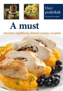 Csigó Zita - A must készítése, táplálkozás-élettani szerepe, receptek [antikvár]