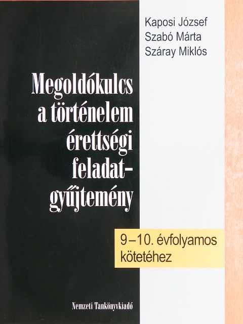 Kaposi József - Megoldókulcs a történelem érettségi feladatgyűjtemény 9-10. évfolyamos kötetéhez [antikvár]