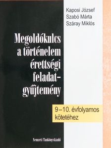 Kaposi József - Megoldókulcs a történelem érettségi feladatgyűjtemény 9-10. évfolyamos kötetéhez [antikvár]