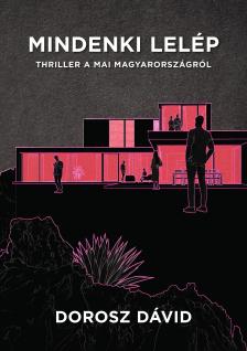 Dorosz Dávid - Mindenki lelép - Thriller a mai Magyarországról [eKönyv: epub, mobi]