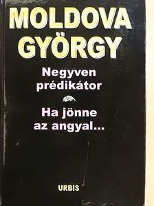 Moldova György - Negyven prédikátor/Ha jönne az angyal... [antikvár]