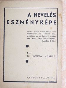 Dr. Ecsedy Aladár - A nevelés eszményképe [antikvár]