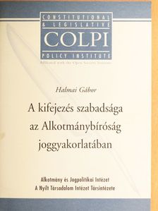 Dr. Halmai Gábor - A kifejezés szabadsága az Alkotmánybíróság joggyakorlatában [antikvár]