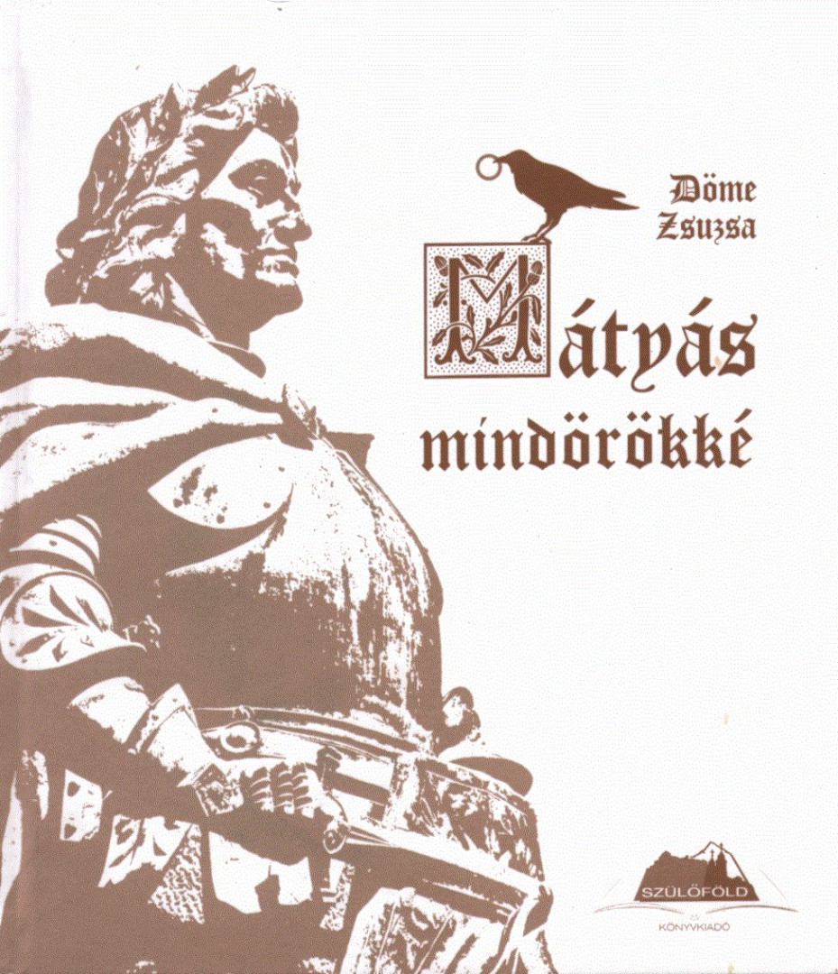 Döme Zsuzsa - Mátyás mindörökké (dedikált) [antikvár]