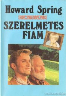 Howard Spring - Szerelmetes fiam I-II. (egy kötetben) [antikvár]