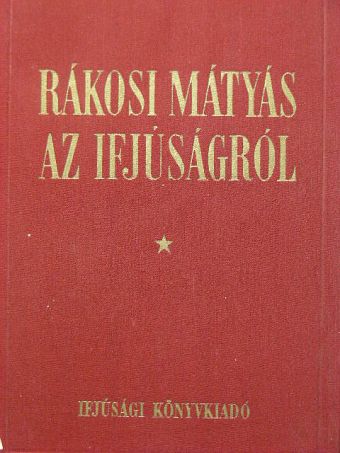 Rákosi Mátyás - Az ifjúságról [antikvár]