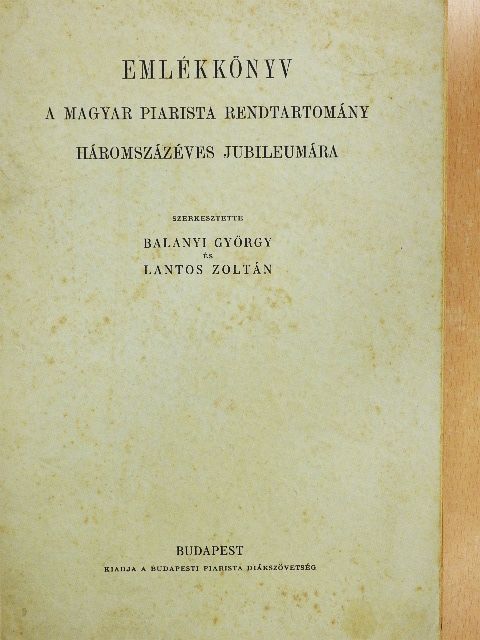 Bíró Imre - Emlékkönyv a Magyar Piarista Rendtartomány háromszázéves jubileumára [antikvár]
