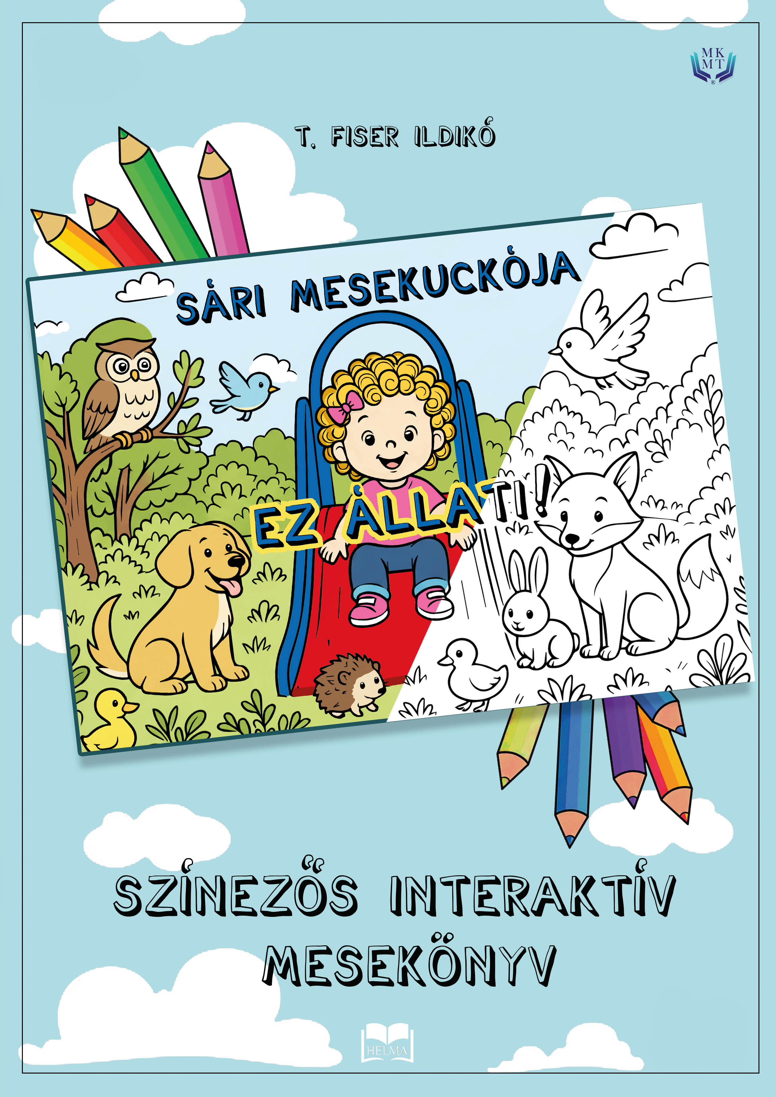 T. Fiser Ildikó - SÁRI MESEKUCKÓJA - Ez Állati!