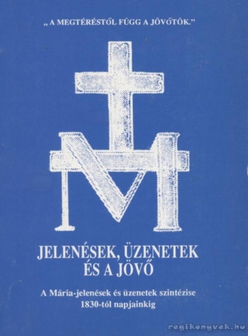 ANTALÓCZI LAJOS - Jelenések, üzenetek és a jövő [antikvár]