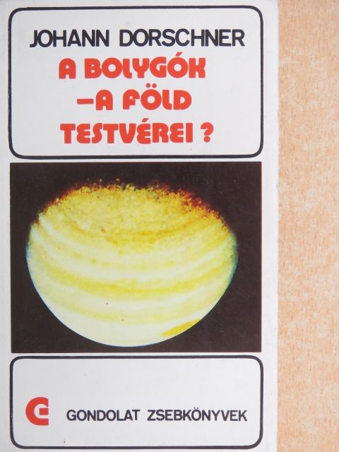 Johann Dorschner - A bolygók - a Föld testvérei? [antikvár]