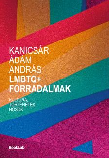 Kanicsár Ádám András - LMBTQ+ forradalmak