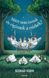 Bodnár Robin - Miért nem isznak és cigiznek a csirkék?
