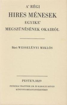 Wesselényi Miklós - A' régi híres ménesek egyike' megszűnésének okairól (reprint) [antikvár]