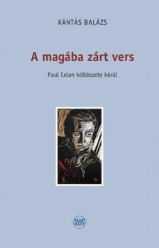 Kántás Balázs - A magába zárt vers [antikvár]