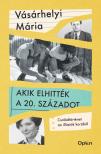 Vásárhelyi Mária - Akik elhitték a 20. századot