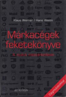 Werner, Klaus, Hans Weiss - Márkacégek feketekönyve [antikvár]